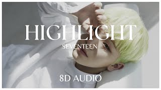 HIGHLIGHT - SEVENTEEN (세븐틴) - 8D AUDIO🎧