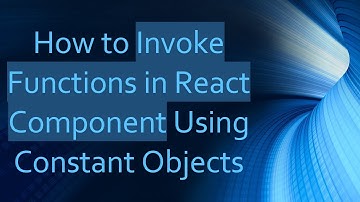 How to Invoke Functions in React Component Using Constant Objects