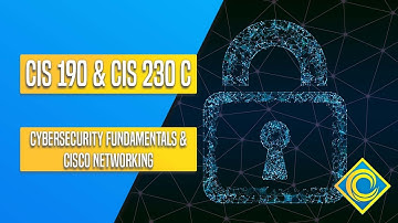 Promotional Video: Cybersecurity Fundamentals & CISCO Networking 1 (CIS 190 C & CIS 230 C)