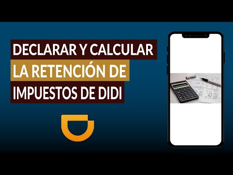 Cómo Declarar y Calcular la Retención de Impuestos IVA e ISR de DIDI de la SAT