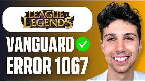 How to Fix Vanguard Error Van 1067 in League Of Legends (Easy Guide 2025)