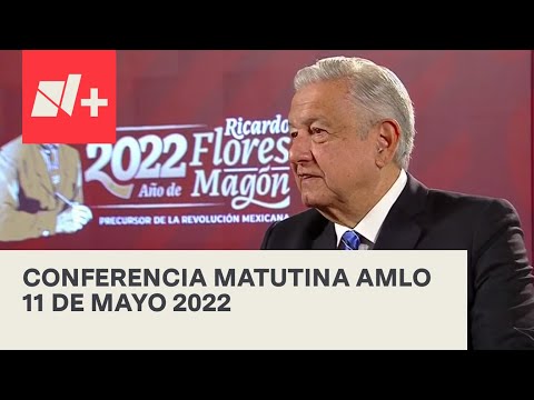 Conferencia matutina AMLO / 11 de mayo 2022