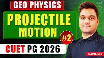 CUET PG Geophysics | Projectile motion - 2 | Mechanics cuet pg geophysics | CUET PG 2026