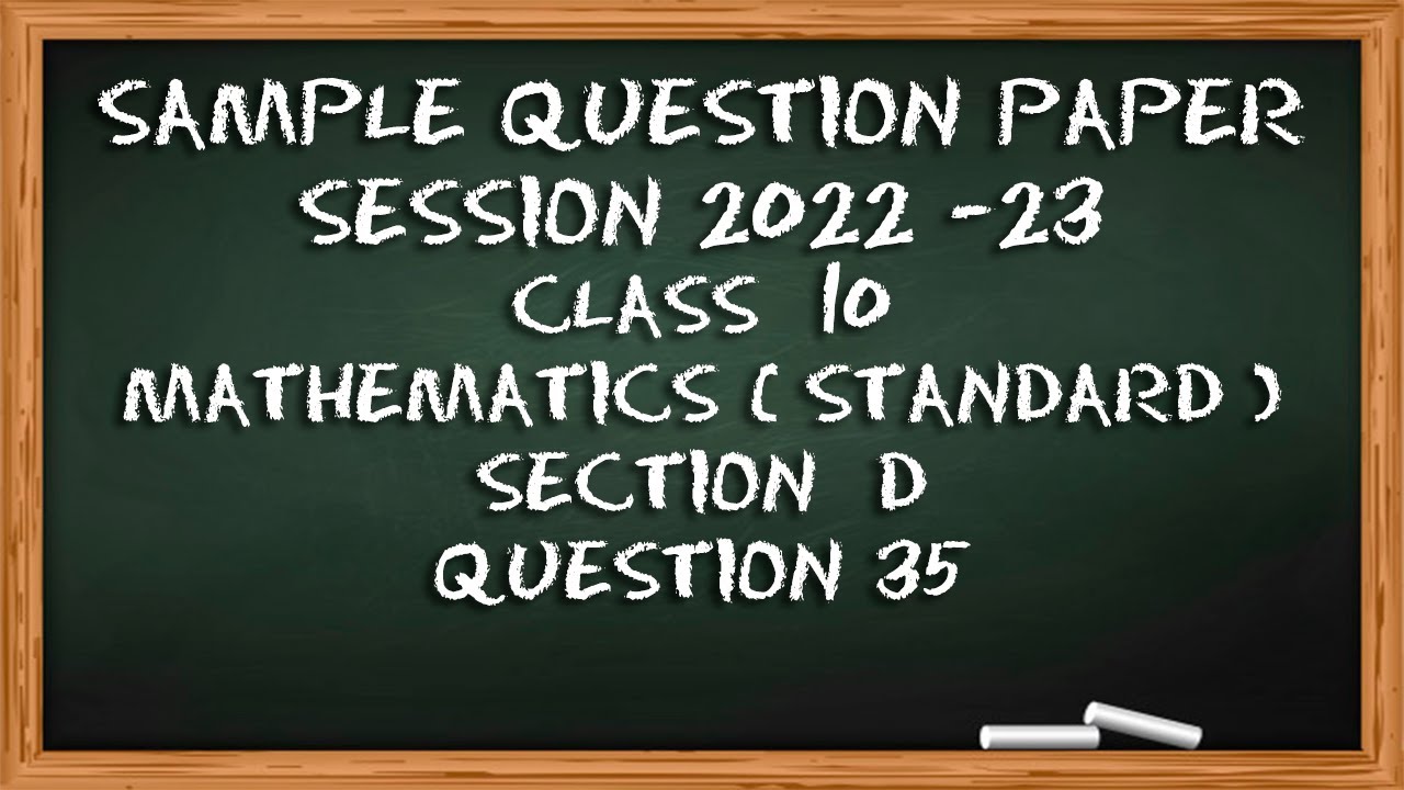 Question 35 Section D | CBSE Sample QP (Standard)| Year 2022-2023| Math Class 10| Statistics