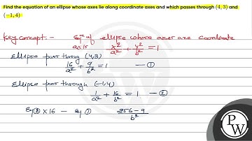 Find the equation of an ellipse whose axes lie along coordinate axes and which passes through \(...