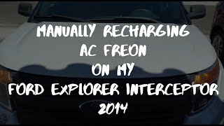 DO IT MYSELF RECHARGING AC FREON FORD EXPLORER INTERCEPTOR 2014