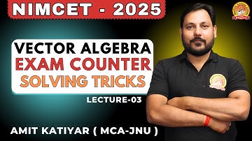 VECTOR EXAM COUNTER | SOLVING TRICK | LECTURE - 03 #nimcet #cuetpg #vector