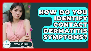 How Do You Identify Contact Dermatitis Symptoms? - Eczema Help Hub