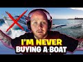 WHY TIMTHETATMAN WILL NEVER BUY A BOAT