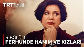 Ferhunde Hanım Ve Kızları 5. Bölüm