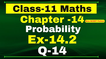 Ex-14.2 Q-14 Class 11 Maths | Chapter 14 (Probability) | NCERT Math CBSE