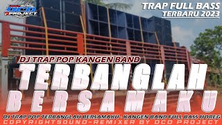 DJ TRAP TERBANGLAH BERSAMAKU - KANGEN BAND FULL BASS TERBARU || DCD PROJECT