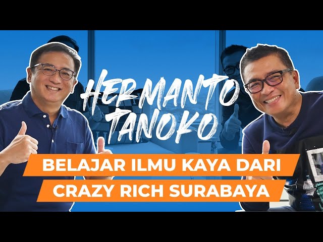 Belajar Ilmu Kaya Dari Crazy Rich Surabaya | Wawancara @htanoko class=