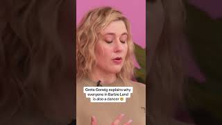 Greta Gerwig Explains Why Everyone In Barbie Land Is Also A Dancer