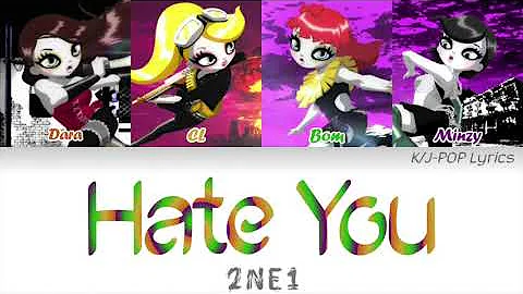 2NE1 (투애니원) - Hate You Colour Coded Lyrics (Han/Rom/Eng)
