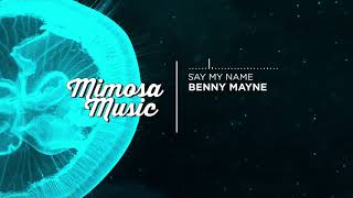 Benny Mayne - Say My Name