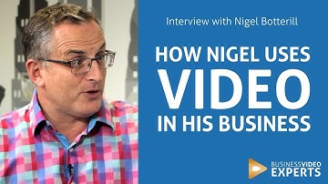How Nigel Botterill uses video marketing in his business