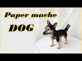 Making paper mache dog  paper crafts