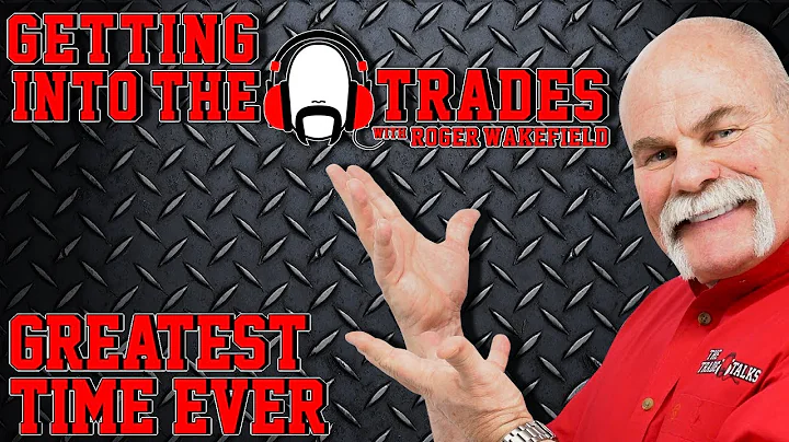 GETTING into THE TRADES| Greatest Time Ever with Roger Wakefield