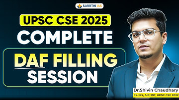 Complete DAF Filling Session for UPSC CSE 2025 | Dr. Shivin Chaudhary Sir | Sarrthi IAS