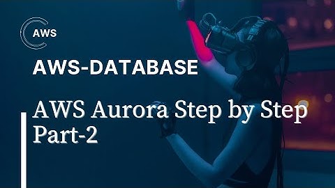 AWS Aurora Lab | AWS Aurora DB tutorial with Practical| Learn Aurora Step by Step
