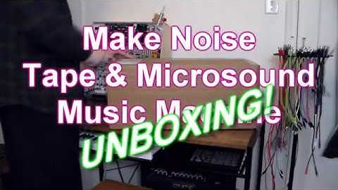 Make Noise Tape & Microsound Music Machine - No Talk Unboxing