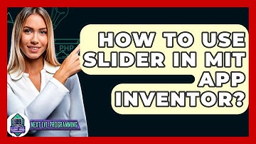 How To Use Slider In MIT App Inventor? - Next LVL Programming