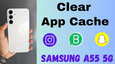 How to Clear App Cache in Samsung Galaxy A55 5G