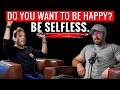 Key to Happiness: Be Selfless ft. Perry Dodd