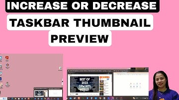 INCREASE OR DECREASE THE SIZE OF A TASKBAR THUMBNAIL PREVIEW IN COMPUTER