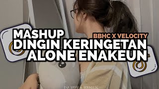 DJ DINGIN KERINGETAN ||ALONE STYLE BBHC VELOCITY ENAKEUN YOVA FVNKY VIRAL TIKTOK 2025
