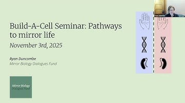 Build-a-Cell seminar Ryan Duncombe: Mirror life: the path forward