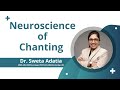 Neuroscience of chanting  dr sweta adatia