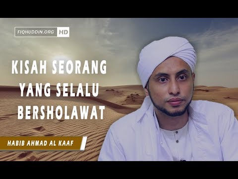 Kisah Seorang Yang Selalu Bersolawat Kepada Nabi Saw Habib Ahmad Al Kaaf