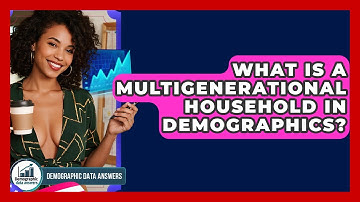 What Is A Multigenerational Household In Demographics? - Demographic Data Answers