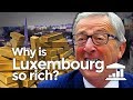Why is LUXEMBOURG so RICH? 