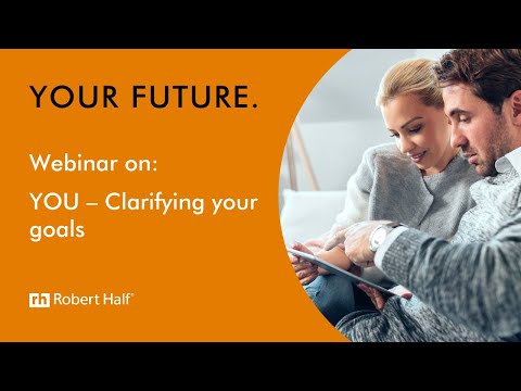 YOU - Clarifying your goals: a webinar by Robert Half UK