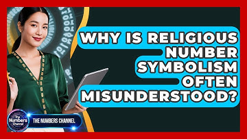 Why Is Religious Number Symbolism Often Misunderstood? - The Numbers Channel