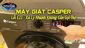 Máy giặt Casper báo lỗi  E21 xử lý không cần gọi thợ