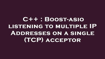 C++ : Boost-asio listening to multiple IP Addresses on a single (TCP) acceptor