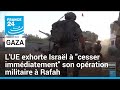 Gaza  lue exhorte isral  cesser immdiatement son opration militaire  rafah