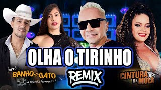 OLHA O TIRINHO - REMIX VERSÃO FORRO BANHO DE GATO