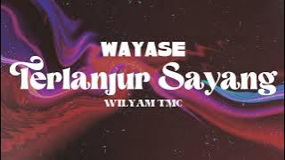 Download lagu TERLANJUR SAYANG - WAYASE VERSION REMIX WILYAM TMC