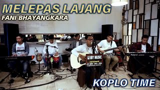 Download Lagu MELEPAS LAJANG - FANI BHAYANGKARA ft WIBY MUSIC MP3