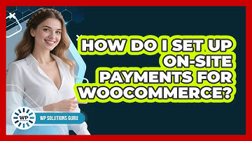How Do I Set Up On-Site Payments For WooCommerce?
