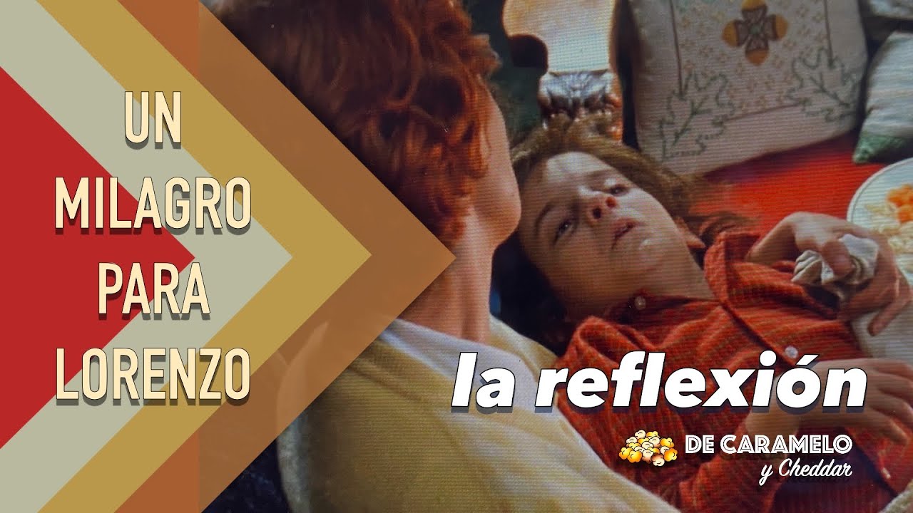 Un Milagro Para Lorenzo | Reflexión 05 | De Caramelo y De Cheddar - YouTube