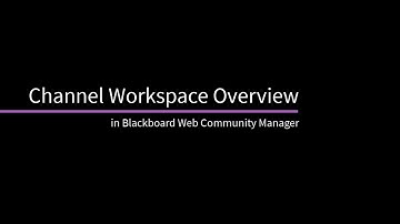 Channel Workspace Overview in Blackboard Web Community Manager