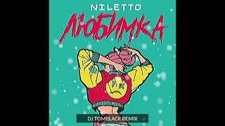 Niletto - Любимка (Dj Tomblack Remix)
