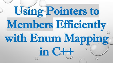 **Using Pointers to Members Efficiently with Enum Mapping in C+ + **