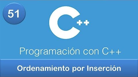 51. Programación en C++ || Ordenamientos || Ordenamiento por Inserción